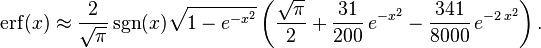 \operatorname{erf}(x)\approx \frac{2 }{\sqrt{\pi}}\sgn(x)\sqrt{1-e^{-x^2}}\left(\frac{\sqrt{\pi }}{2}+\frac{31}{200}\,e^{-x^2}-\frac{341}{8000}\,e^{-2\,x^2}\right). 