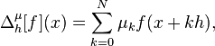 \Delta_h^\mu[f](x) = \sum_{k=0}^N \mu_k f(x+kh),