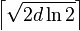 \left\lceil\sqrt{2d\ln2}\right\rceil