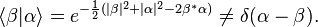 \langle\beta|\alpha\rangle=e^{-{1\over2}(|\beta|^2+|\alpha|^2-2\beta^*\alpha)}\neq\delta(\alpha-\beta).