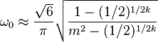 \omega_0 \approx \frac{\sqrt{6}}{\pi} \sqrt{\frac{1-(1/2)^{1/2k}}{m^2-(1/2)^{1/2k}}}