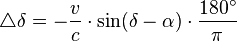 \triangle\delta = -\frac{v}{c}\cdot\sin(\delta-\alpha)\cdot\frac{180^\circ}{\pi}