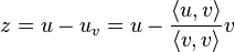 z= u-u_v= u-\frac {\langle u, v \rangle} {\langle v, v \rangle} v