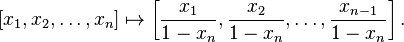 [x_1,x_2,\ldots,x_n] \mapsto \left[\frac{x_1}{1-x_n},\frac{x_2}{1-x_n},\ldots,\frac{x_{n-1}}{1-x_n}\right].