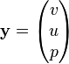 {\bold y}=\begin{pmatrix}v\\ u  \\p \end{pmatrix}