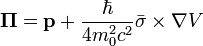  \mathbf{\Pi} = \mathbf{p} + \frac{\hbar}{4m_{0}^{2}c^{2}}\bar{\sigma} \times \nabla V 