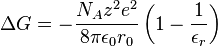 \Delta G =- \frac{N_A z^2 e^2}{8 \pi \epsilon_0 r_0}\left(1-\frac{1}{\epsilon_r}\right)