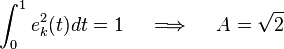 \int_0^1 e_k^2(t) dt=1\quad \implies\quad A=\sqrt{2}