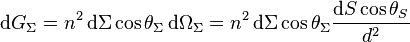 \mathrm{d}G_\Sigma = n^2\, \mathrm{d}\Sigma \cos \theta_\Sigma\, \mathrm{d}\Omega_\Sigma = n^2\, \mathrm{d}\Sigma \cos \theta_\Sigma \frac{\mathrm{d}S \cos \theta_S}{d^2}