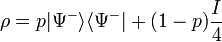 \rho = p |\Psi^-\rangle \langle \Psi^-| + (1-p) \frac{I}{4} 