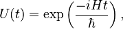 U(t) = \exp \left(\frac{-i H t }{\hbar}\right),