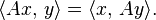  \langle A x ,\, y \rangle =  \langle x ,\, A y \rangle .