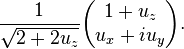  \frac{1}{\sqrt{2+2u_z}}\begin{pmatrix} 1+u_z \\ u_x+iu_y \end{pmatrix}.