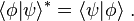 \langle \phi | \psi \rangle^* = \langle \psi|\phi\rangle ~.