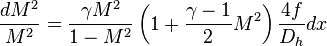 \ \frac{dM^2}{M^2} = \frac{\gamma M^2}{1 - M^2}\left(1 + \frac{\gamma - 1}{2}M^2\right)\frac{4f}{D_h}dx 