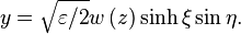 
y = \sqrt{\varepsilon /2}w\left( z\right) \sinh \xi \sin \eta.
