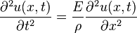  {\partial^2 u(x,t) \over \partial t^2}={E \over \rho}{ \partial^2 u(x,t) \over \partial x^2 }  