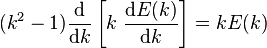 (k^2-1) \frac {\mathrm{d}} {\mathrm{d}k} \left[ k \;\frac {\mathrm{d}E(k)} {\mathrm{d}k} \right] = k E(k)