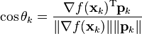  \cos \theta_k = \frac {\nabla f(\mathbf{x}_k)^{\mathrm T}\mathbf{p}_k }{\| \nabla f(\mathbf{x}_k)\| \|\mathbf{p}_k\| } 