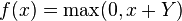 f(x) = \max(0, x + Y)