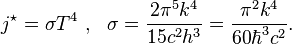 j^\star =  \sigma T^4 ~, ~~ \sigma = \frac{2 \pi^5 k^4 }{15 c^2 h^3} = \frac{\pi^2 k^4}{60 \hbar^3 c^2}. 