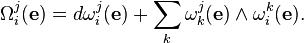 
\Omega_i^j(\mathbf e) = d\omega_i^j(\mathbf e)+\sum_k\omega_k^j(\mathbf e)\wedge\omega_i^k(\mathbf e).
