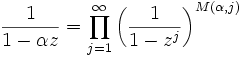 {1 \over 1-\alpha z}=\prod_{j=1}^\infty\left({1 \over 1-z^j}\right)^{M(\alpha,j)}