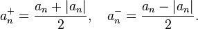a_{n}^{+} = \frac{a_n + |a_n|}{2}, \quad a_{n}^{-} = \frac{a_n - |a_n|}{2}.