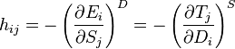 
h_{ij} = -\left ( \frac{\partial E_i}{\partial S_j} \right )^D
 = -\left ( \frac{\partial T_j}{\partial D_i} \right )^S
