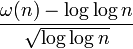 {\frac {\omega (n)-\log \log n}{\sqrt {\log \log n}}}