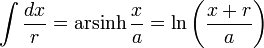 \int {\frac {dx}{r}}=\operatorname {arsinh} {\frac {x}{a}}=\ln \left({\frac {x+r}{a}}\right)