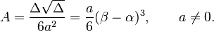 A=\frac{\Delta\sqrt{\Delta}}{6a^2}=\frac{a}{6}(\beta-\alpha)^3,\qquad a\neq0.