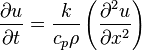 \frac{\partial u}{\partial t} = \frac{k}{c_p\rho} \left(\frac{\partial^2u}{\partial x^2}\right) 