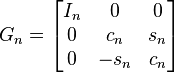  G_n = \begin{bmatrix} I_{n} & 0 & 0 \\ 0 & c_n & s_n \\ 0 & -s_n & c_n \end{bmatrix} 