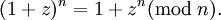 (1+z)^n = 1+z^n (\mbox{mod}\;n).