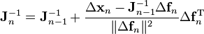 \mathbf J_n^{-1} = \mathbf J_{n - 1}^{-1} + \frac{\Delta \mathbf x_n - \mathbf J^{-1}_{n - 1} \Delta \mathbf f_n}{\|\Delta \mathbf f_n\|^2} \Delta \mathbf f_n^{\mathrm T}