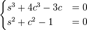  \begin{cases}
s^3+4c^3-3c&=0\\
s^2+c^2-1&=0
\end{cases}
