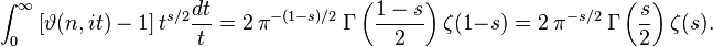 \int_0^\infty \left[\vartheta (n,it) -1 \right] t^{s/2} \frac{dt}{t}=
2\  \pi^{-(1-s)/2} \ \Gamma \left( \frac {1-s}{2} \right) \zeta(1-s)
=2\  \pi^{-s/2} \ \Gamma \left( \frac {s}{2} \right) \zeta(s).