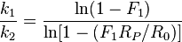 {k_1 \over k_2} = \frac {\ln(1-F_1)} {\ln[1-(F_1R_P/R_0)]}