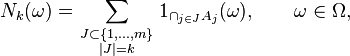 N_k(\omega)=\sum_{\scriptstyle J\subset\{1,\ldots,m\}\atop\scriptstyle|J|=k} 1_{\cap_{j\in J}A_j}(\omega),\qquad\omega\in\Omega,