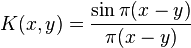  K(x, y) = \frac{\sin \pi(x-y)}{\pi(x-y)} 