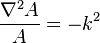 {\nabla^2 A \over A } = -k^2 