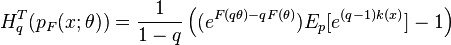 H^T_q(p_F(x;\theta)) =   \frac{1}{1-q} \left((e^{F(q\theta)-q F(\theta)}) E_p[e^{(q-1)k(x)}]-1  \right)