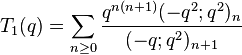 T_1(q) = \sum_{n\ge 0} {q^{n(n+1)} (-q^2;q^2)_n \over (-q;q^2)_{n+1}}