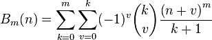 B_m(n) = \sum_{k=0}^m\sum_{v=0}^k(-1)^v\binom kv\frac{\left( n+v\right) ^m}{k+1}