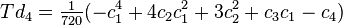 Td_4 = \tfrac1{720}(-c_1^4 + 4 c_2c_1^2+3c_2^2+c_3c_1-c_4)