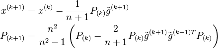 \begin{align}
x^{(k+1)} &= x^{(k)} - \frac{1}{n+1} P_{(k)} \tilde{g}^{(k+1)} \\
P_{(k+1)} &= \frac{n^2}{n^2-1} \left(P_{(k)} - \frac{2}{n+1} P_{(k)} \tilde{g}^{(k+1)} \tilde{g}^{(k+1)T} P_{(k)} \right ) 
\end{align}