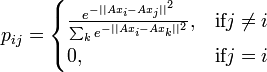 p_{ij} =
\begin{cases}
 \frac{e^{-||Ax_i - Ax_j||^2}}{\sum_k e^{-||Ax_i - Ax_k||^2}}, & \mbox{if} j \ne i \\
 0, & \mbox{if} j = i
\end{cases}
