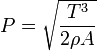 P = \sqrt{\frac{T^3}{2 \rho A}}