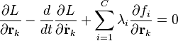 \frac{\partial L}{\partial \mathbf{r}_k} - \frac{d}{dt}\frac{\partial L}{\partial \dot{\mathbf{r}}_k} + \sum_{i=1}^C \lambda_i\frac{\partial f_i}{\partial \mathbf{r}_k }=0 